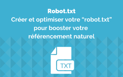 Créer un “robot.txt” pour booster votre référencement